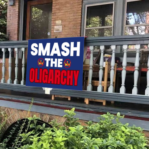 Smash The Oligarchy Trump Yard Sign