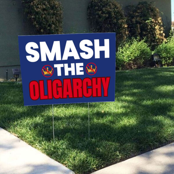 Smash The Oligarchy Trump Yard Sign