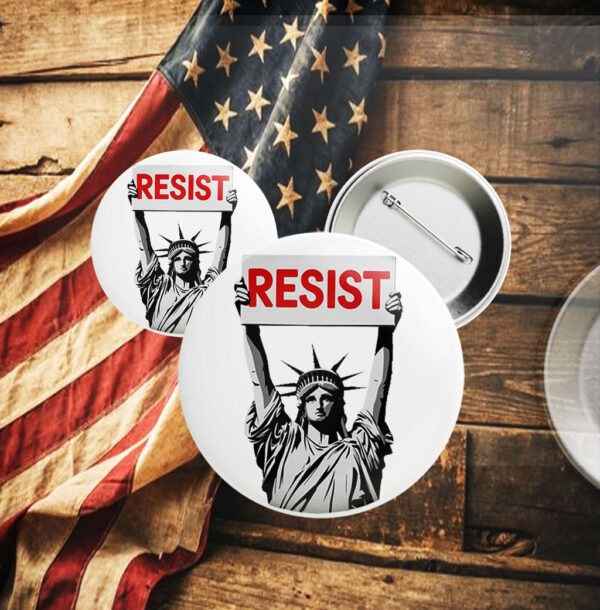 Statue of Liberty Resist, Anti Trump 2025 Button