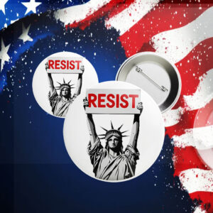 Statue of Liberty Resist, Anti Trump 2025 Button