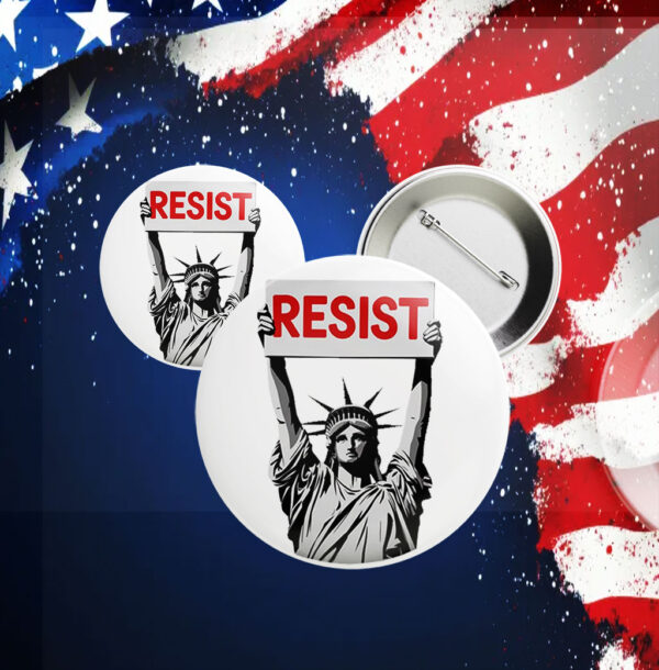 Statue of Liberty Resist, Anti Trump 2025 Button