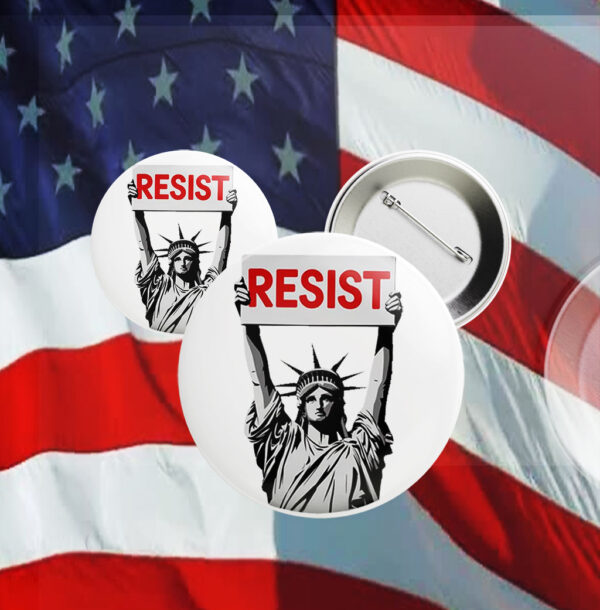 Statue of Liberty Resist, Anti Trump 2025 Button