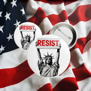 Statue of Liberty Resist, Anti Trump 2025 Button