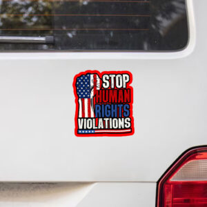 Stop Human Rights Violations - Anti Trump 2025 Sticker, Car Magnet