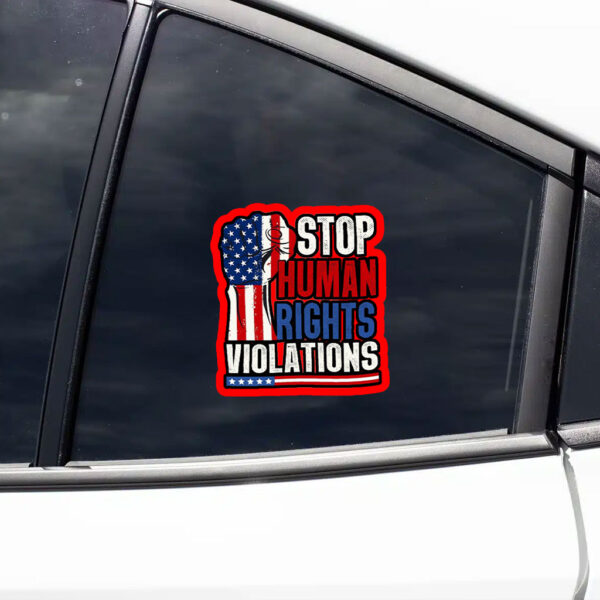 Stop Human Rights Violations - Anti Trump 2025 Sticker, Car Magnet