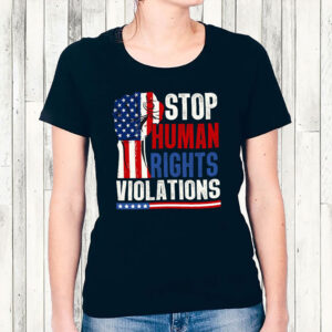 Stop Human Rights Violations - Anti Trump 2025 T-Shirt