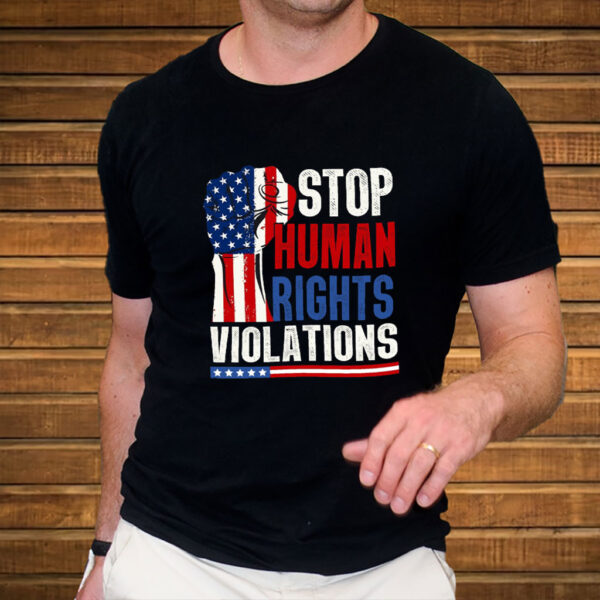 Stop Human Rights Violations - Anti Trump 2025 T-Shirt