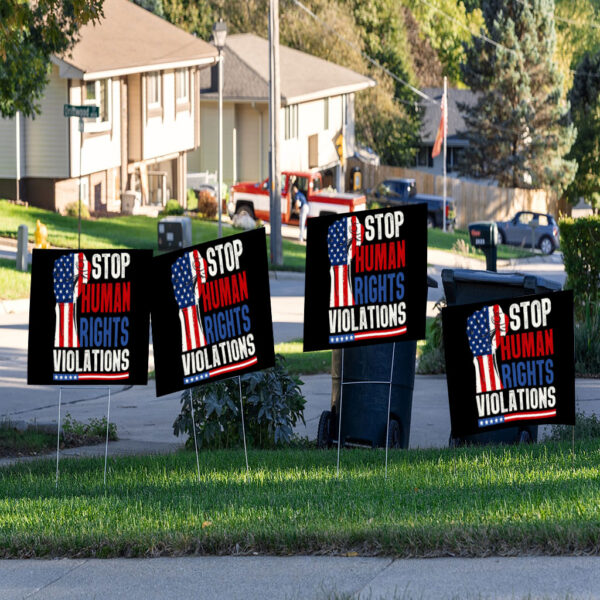 Stop Human Rights Violations - Anti Trump 2025 Yard Sign