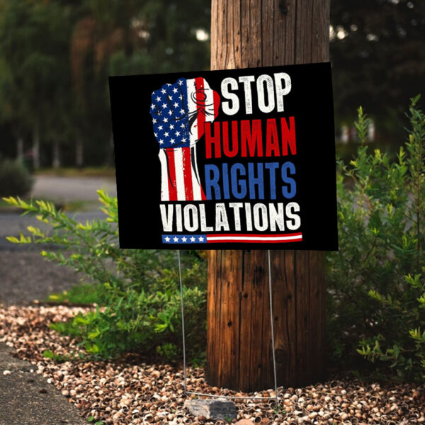 Stop Human Rights Violations - Anti Trump 2025 Yard Sign
