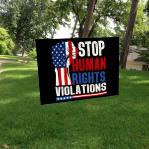 Stop Human Rights Violations - Anti Trump 2025 Yard Sign