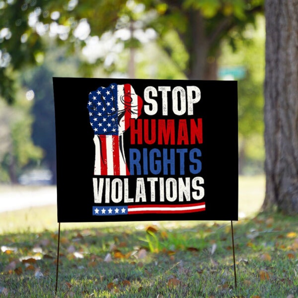 Stop Human Rights Violations - Anti Trump 2025 Yard Sign