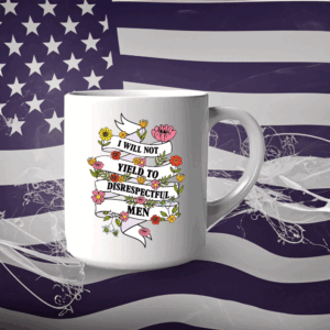 Subtle I Will Not Yield To Disrespectful Men - AOC Political Statement 2025 Mug