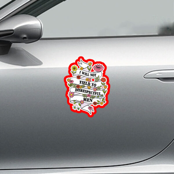 Subtle I Will Not Yield To Disrespectful Men - AOC Political Statement 2025 Sticker, Car Magnet