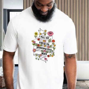 Subtle I Will Not Yield To Disrespectful Men - AOC Political Statement 2025 T-Shirt
