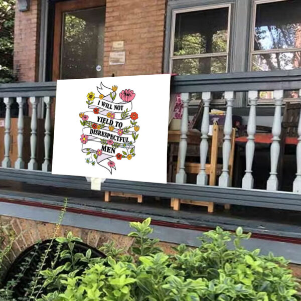 Subtle I Will Not Yield To Disrespectful Men – AOC Political Statement 2025 Yard Sign