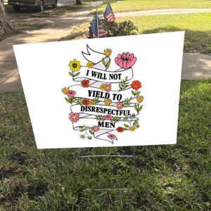 Subtle I Will Not Yield To Disrespectful Men – AOC Political Statement 2025 Yard Sign