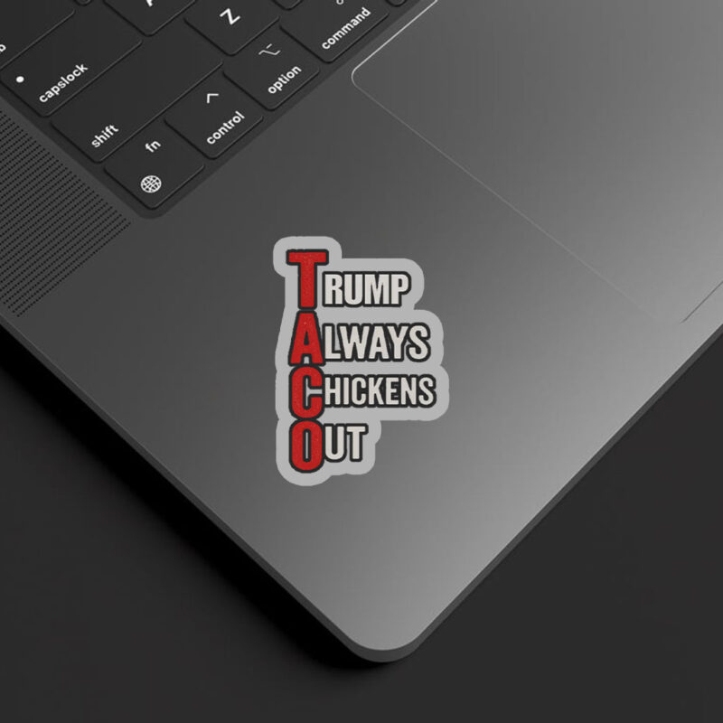 T.A.C.O. Shirt Trump Always Chickens Out Sticker, Car Magnet