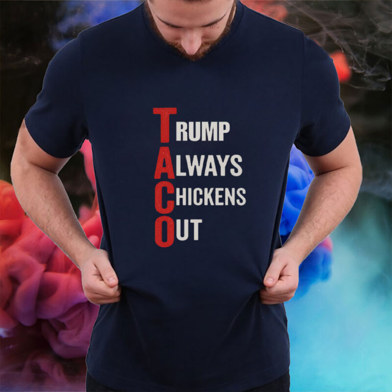 https://fightoligarchy.store/wp-content/uploads/2025/05/T.A.C.O.-Shirt-Trump-Always-Chickens-Out-T-Shirts.jpg