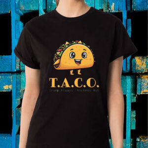 TACO - Trump Always Chickens Out - Funny Protest T-Shirt Anti-Trump