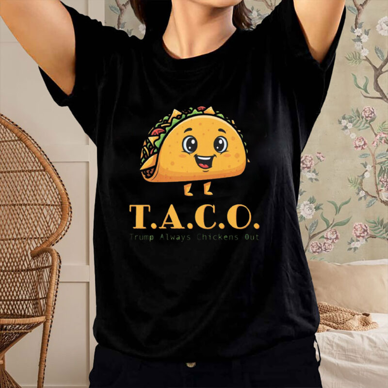 TACO - Trump Always Chickens Out - Funny Protest T-Shirt Anti-Trump