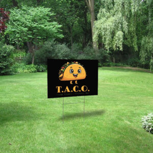 TACO - Trump Always Chickens Out - Funny Protest Yard Sign Anti-Trump