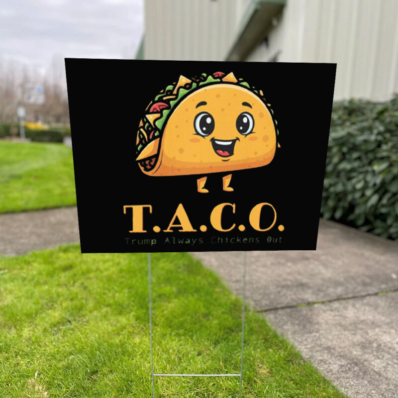 TACO - Trump Always Chickens Out - Funny Protest Yard Sign Anti-Trump