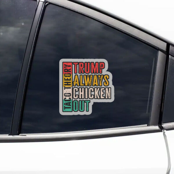 Taco Theory - Trumps Always Chicken Out, Anti Trump 2025 Sticker, Car Magnet