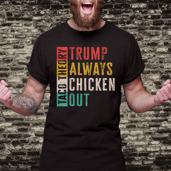 Taco Theory - Trumps Always Chicken Out, Anti Trump 2025 T-Shirt