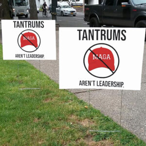 Tantrums aren’t leadership anti Trump Yard Sign