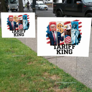 Tariff King, Anti-Trump - Trump Is A Racist 2025 Yard Sign