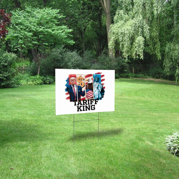 Tariff King, Anti-Trump - Trump Is A Racist 2025 Yard Sign