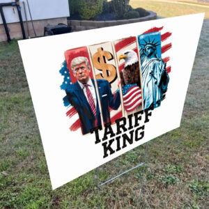 Tariff King, Anti-Trump - Trump Is A Racist 2025 Yard Sign