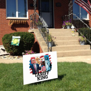 Tariff King, Anti-Trump - Trump Is A Racist 2025 Yard Sign