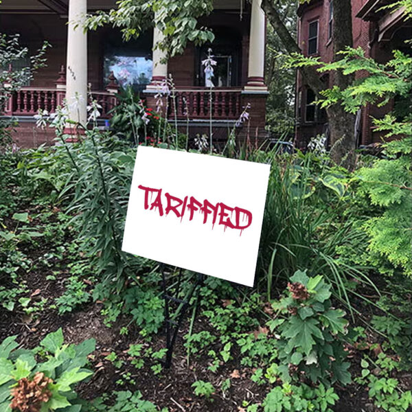 Tarrified, FDT Anti Trump 2025 Yard Sign