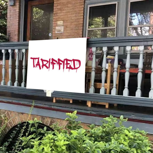 Tarrified, FDT Anti Trump 2025 Yard Sign