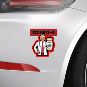 The Doctor Is In Tariffs Anti Trump Resist Fight Oligarchy Sticker, Car Magnet