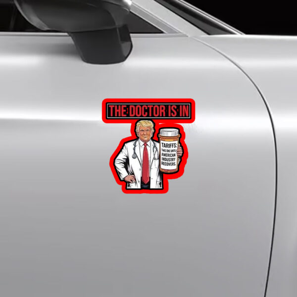 The Doctor Is In Tariffs Anti Trump Resist Fight Oligarchy Sticker, Car Magnet