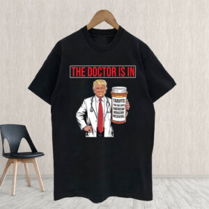 The Doctor Is In Tariffs Anti Trump Resist Fight Oligarchy T-Shirt