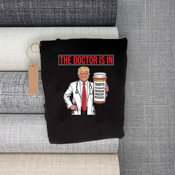 The Doctor Is In Tariffs Anti Trump Resist Fight Oligarchy T-Shirt