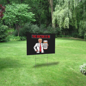 The Doctor Is In Tariffs Anti Trump Resist Fight Oligarchy Yard Sign