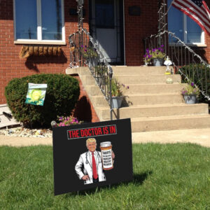 The Doctor Is In Tariffs Anti Trump Resist Fight Oligarchy Yard Sign