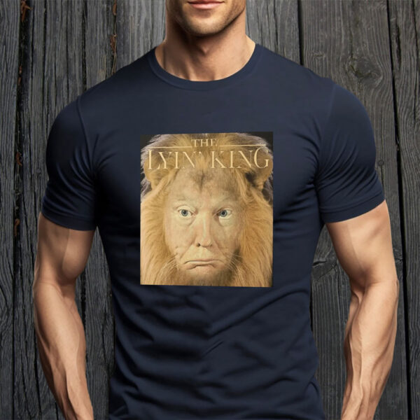 The Lyin King Anti Donald Trump 2025 T-Shirt