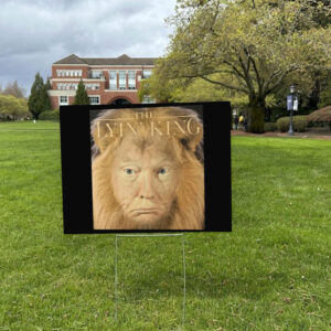The Lyin King Anti Donald Trump 2025 Yard Sign