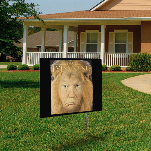 The Lyin King Anti Donald Trump 2025 Yard Sign