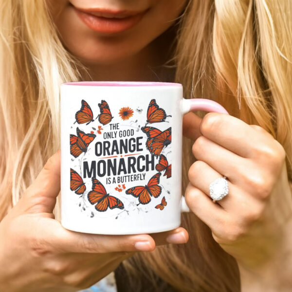 The Only Good Orange Monarch is a Butterfly, Funny Anti Trump Mug