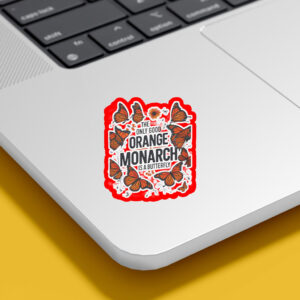 The Only Good Orange Monarch is a Butterfly, Funny Anti Trump Sticker, Car Magnet