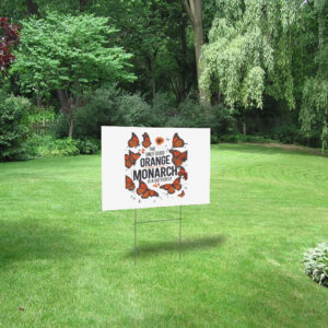 The Only Good Orange Monarch is a Butterfly, Funny Anti Trump Yard Sign