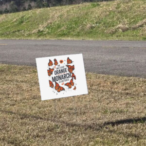 The Only Good Orange Monarch is a Butterfly, Funny Anti Trump Yard Sign