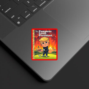 The Pompous Little President, Funny Anti-Trump 2025 Sticker, Car Magnet