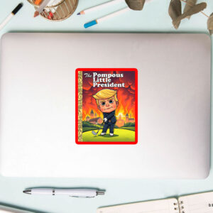 The Pompous Little President, Funny Anti-Trump 2025 Sticker, Car Magnet